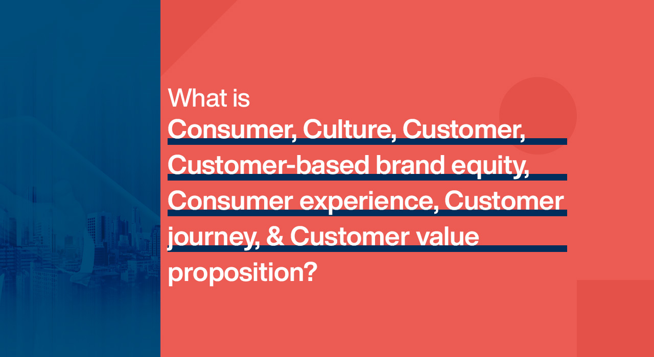 what-is-consumer-culture-in-an-organization-customer-customer-based